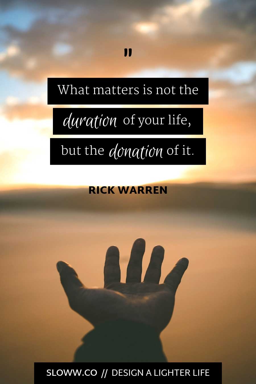 Sloww Purpose Driven Life Rick Warren Donation Quote