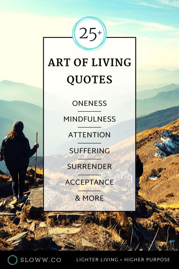 25+ Art of Living Quotes to Inspire the Ultimate "Work" of our Lives