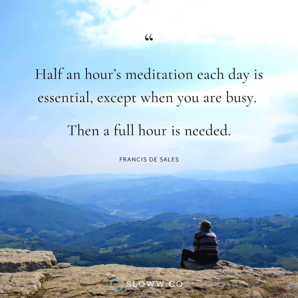 Sloww Meditation Busy Francis de Sales Quote