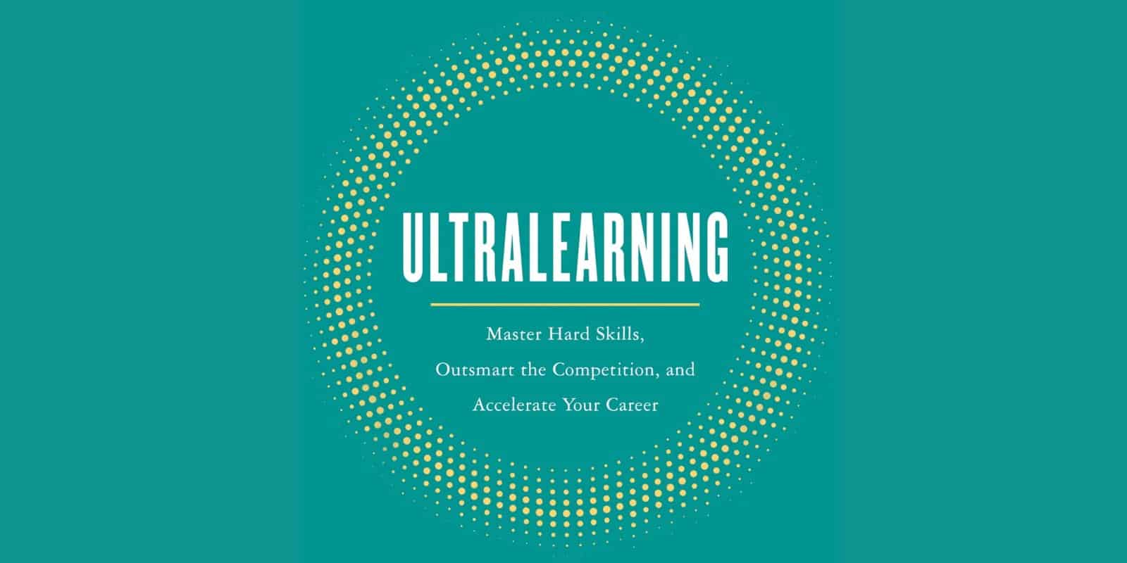 Ultralearning Book Summary