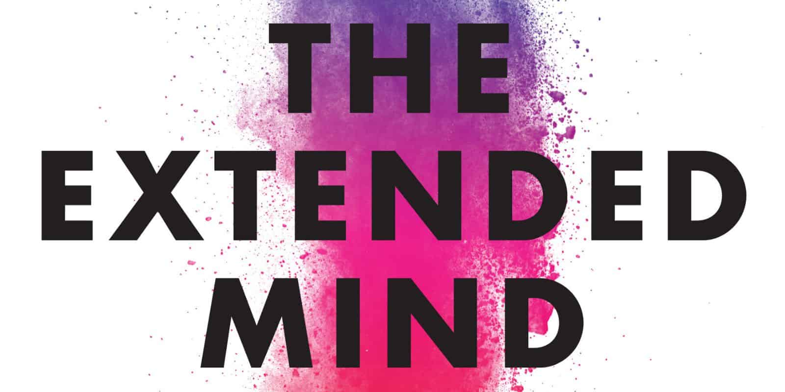 The Extended Mind Book by Annie Murphy Paul