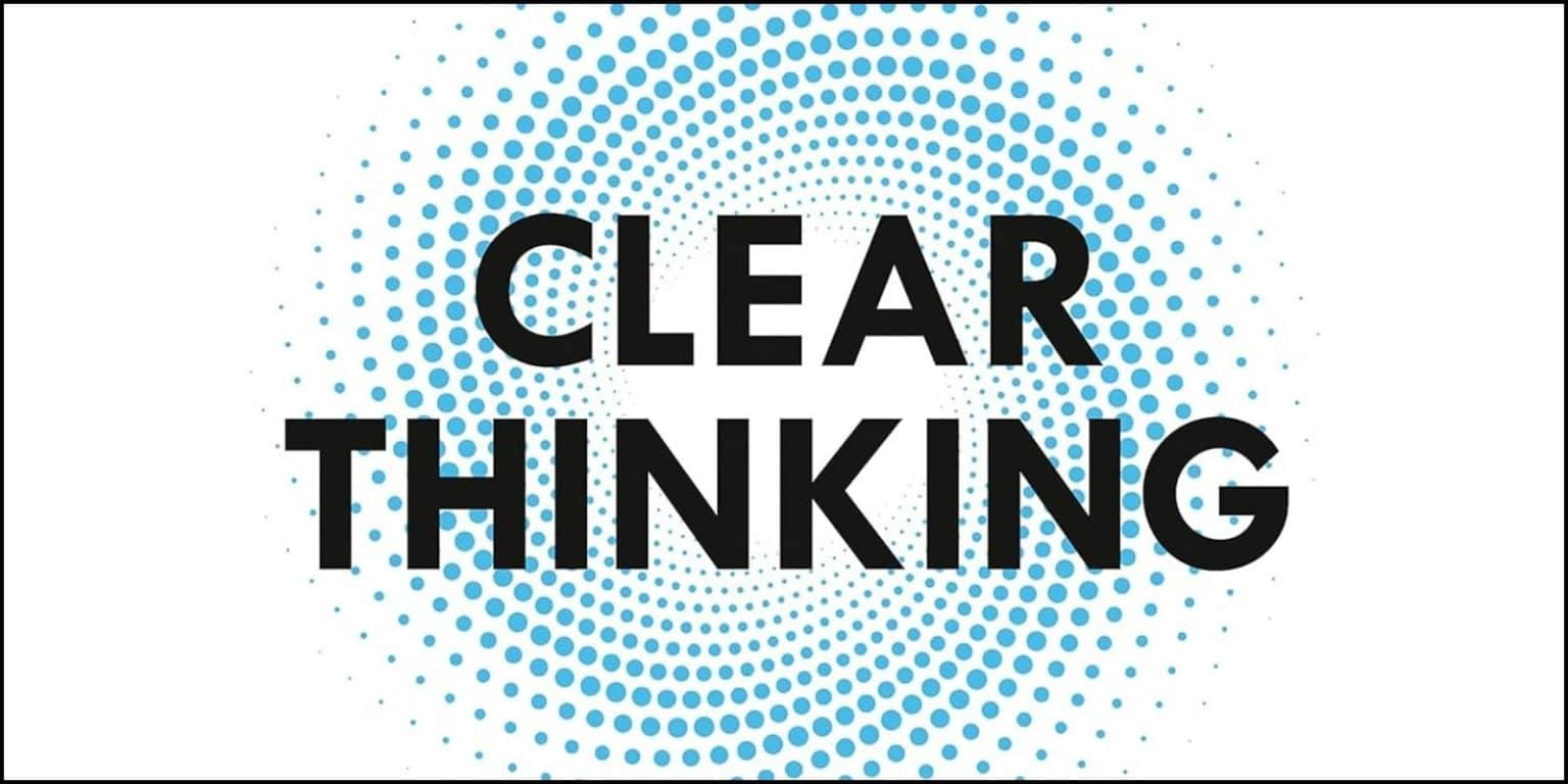 Clear Thinking by Shane Parrish (Book Summary) | Sloww