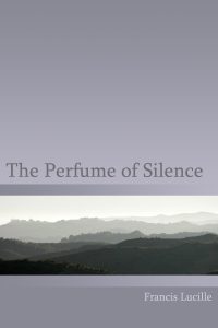 The Perfume of Silence Francis Lucille