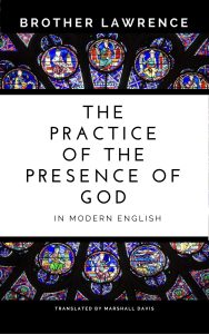 Practice of the Presence of God by Brother Lawrence and Marshall Davis